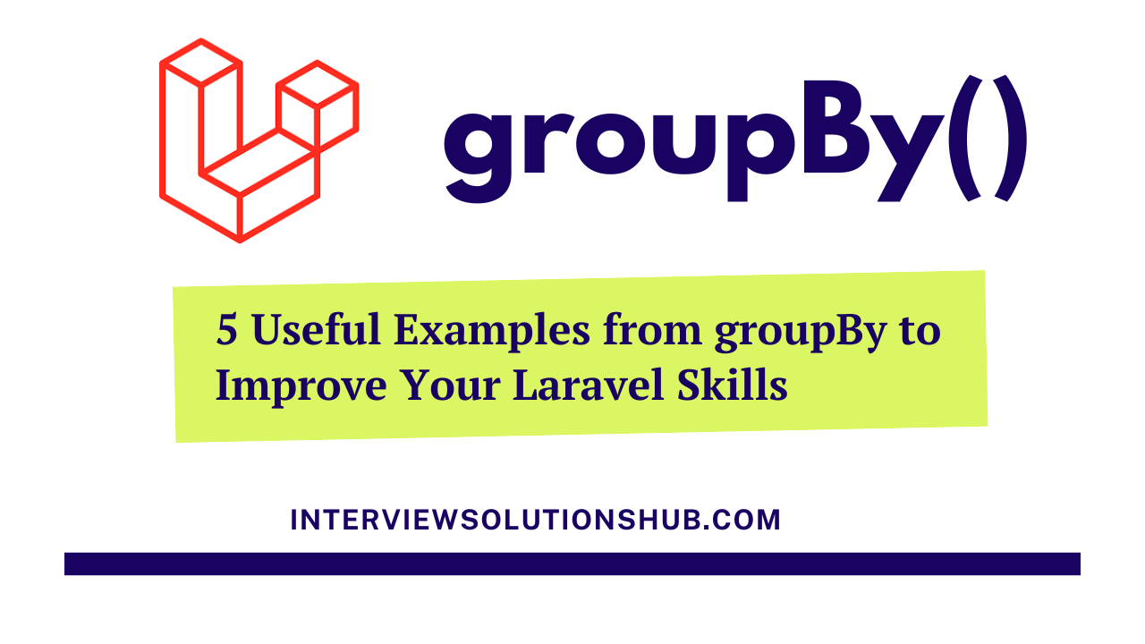 5 Useful Examples from groupBy to Improve Your Laravel Skills